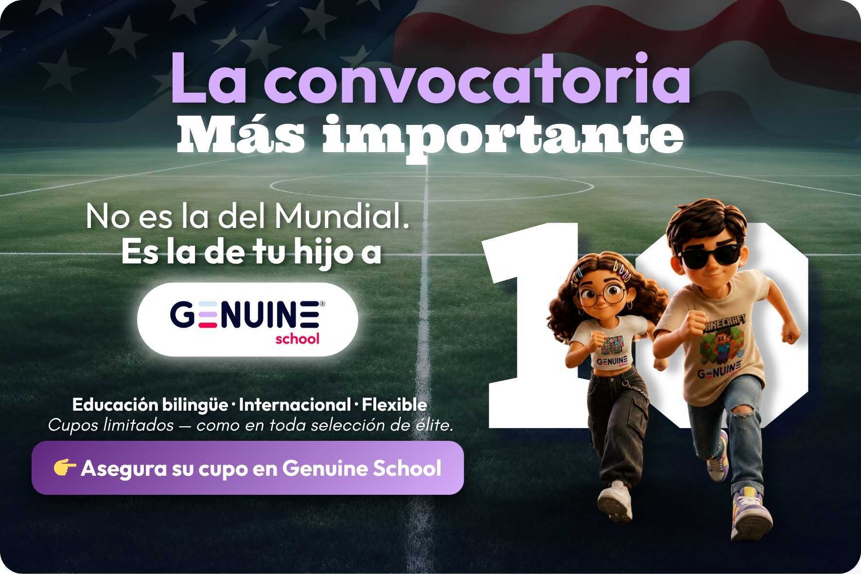 La convocatoria más importante es la de tu hijo a Genuine School La convocatoria más importante es la de tu hijo a Genuine School